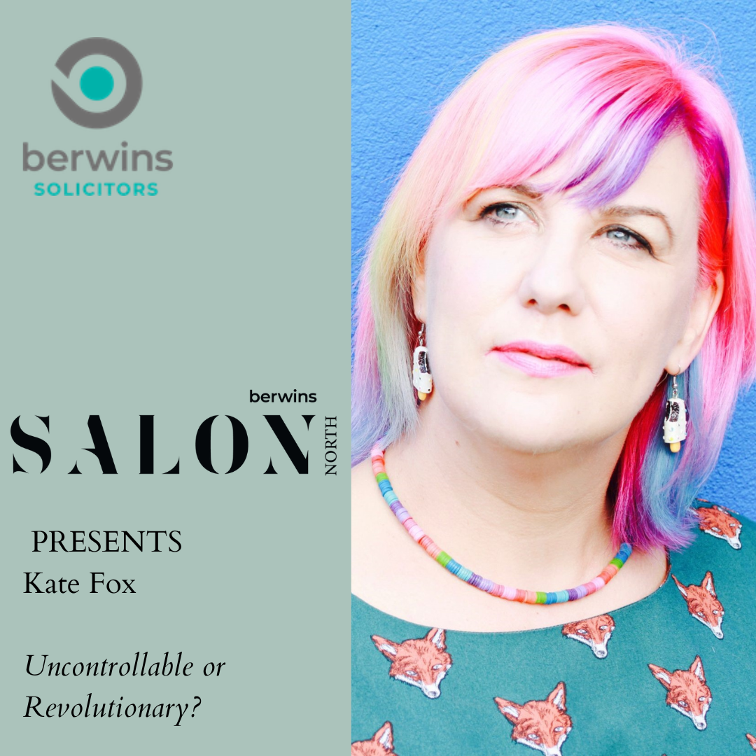 Uncontrollable or Revolutionary by Dr. Kate Fox at Berwins Salon North